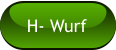 H- Wurf