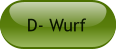 D- Wurf