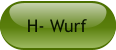 H- Wurf