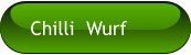 Chilli  Wurf